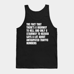 Funny Sarcasm Quote There's Highway To Hell And Stairway To Heaven Tank Top